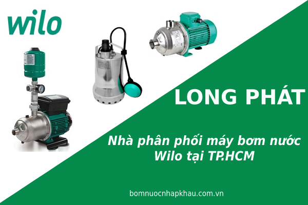Long Phát là địa chỉ bán máy bơm nước Wilo uy tín