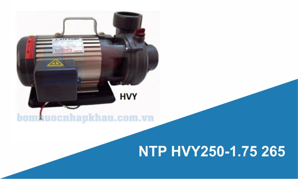 Máy bơm nước NTP HVY250 - 1.75 265
