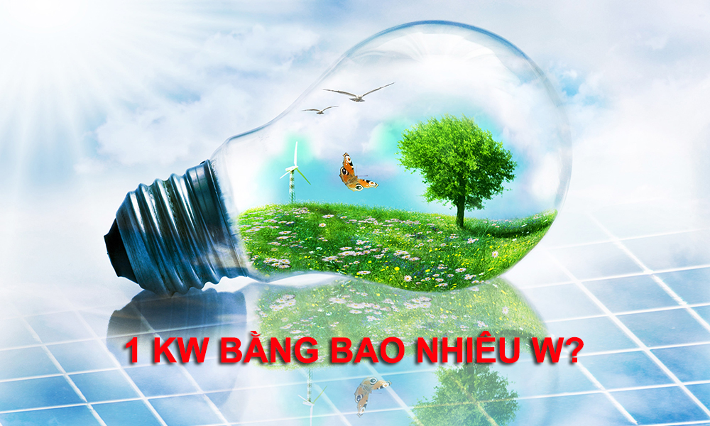 1 kw bằng bao nhiêu w?