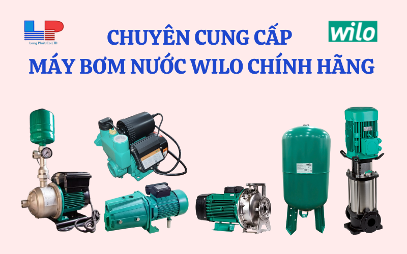 Long Phát: Nhà phân phối ủy quyền của Wilo