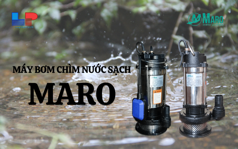 Máy bơm chìm nước sạch Maro: Giải pháp cấp nước hiệu quả