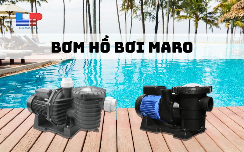 Máy bơm hồ bơi Maro – Giải pháp lọc nước bền bỉ, hiệu quả