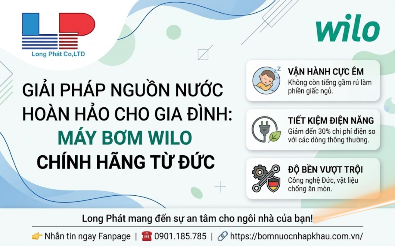 Tư Vấn Máy Bơm Wilo: Giải Pháp Nước Sạch Êm Ái Và Tiết Kiệm Điện Năng