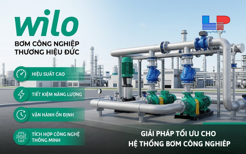 Vai Trò Của Bơm Nước Wilo Trong Hệ Thống Cấp Thoát Nước Công Nghiệp