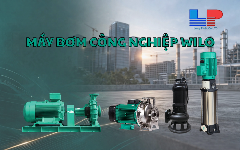 Vì sao chủ đầu tư tin dùng Máy bơm công nghiệp Wilo?