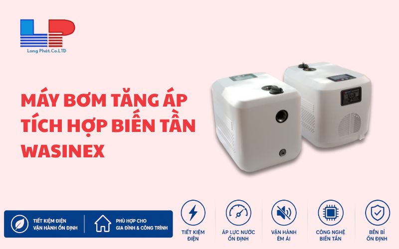 Vì Sao Nên Chọn Bơm Tăng Áp Biến Tần Wasinex MAC Series?